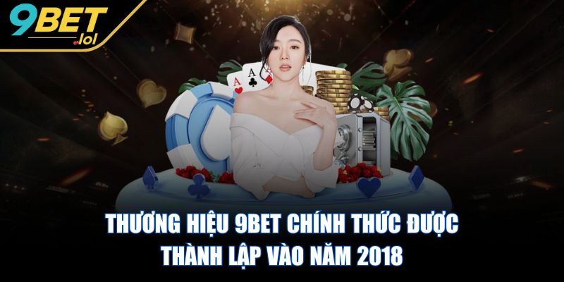 9BET - Trang Chủ Thương hiệu 9BET chính thức được thành lập vào năm 2018